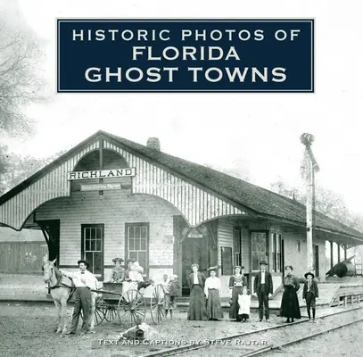 Historické fotografie floridských měst duchů - Historic Photos of Florida Ghost Towns