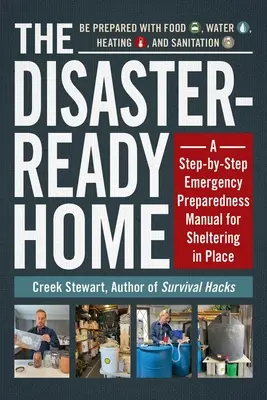 Domov připravený na katastrofy: Příručka připravenosti na mimořádné události krok za krokem pro ukrytí na místě - The Disaster-Ready Home: A Step-By-Step Emergency Preparedness Manual for Sheltering in Place