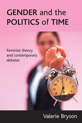 Gender a politika času: Feministická teorie a současné debaty - Gender and the Politics of Time: Feminist Theory and Contemporary Debates