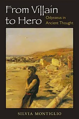 Od padoucha k hrdinovi: Odysseus v antickém myšlení - From Villain to Hero: Odysseus in Ancient Thought