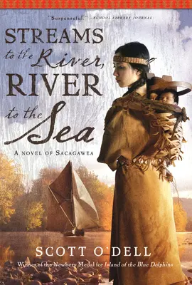 Potoky k řece, řeka k moři: A Novel of Sacagawea - Streams to the River, River to the Sea: A Novel of Sacagawea