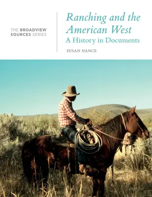 Rančerství a americký Západ: Dějiny v dokumentech: The Broadview Source Series - Ranching and the American West: A History in Documents: The Broadview Source Series