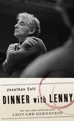 Večeře s Lennym: Poslední dlouhý rozhovor s Leonardem Bernsteinem - Dinner with Lenny: The Last Long Interview with Leonard Bernstein