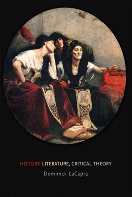 Dějiny, literatura, kritická teorie - History, Literature, Critical Theory