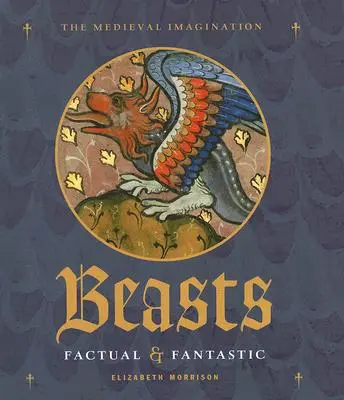 Šelmy: Kniha: Fakta a fantazie - Beasts: Factual & Fantastic