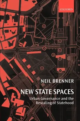 Nové státní prostory: Městská správa a změna měřítka státnosti - New State Spaces: Urban Governance and the Rescaling of Statehood