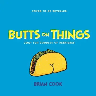 Zadky na věcech: 200+ zábavných čmáranic zadnic - Butts on Things: 200+ Fun Doodles of Derrieres