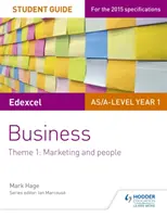 Průvodce pro studenty Edexcel As/A-level Year 1 Business: Téma 1: Marketing a lidé - Edexcel As/A-Level Year 1 Business Student Guide: Theme 1: Marketing and People