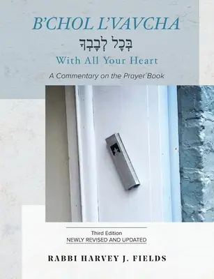 B'chol L'vavcha: Komentář k modlitební knize - B'chol L'vavcha: A Commentary on the Prayer Book
