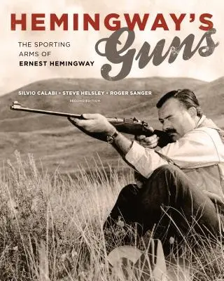 Hemingwayovy zbraně: Sportovní zbraně Ernesta Hemingwaye - Hemingway's Guns: The Sporting Arms of Ernest Hemingway