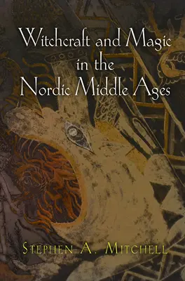 Čarodějnictví a magie v severském středověku - Witchcraft and Magic in the Nordic Middle Ages