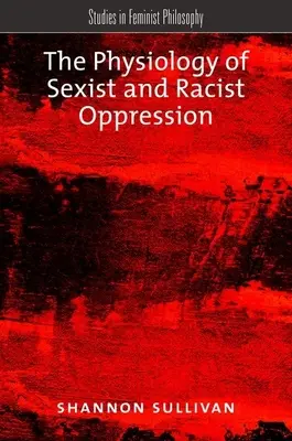 Fyziologie sexistického a rasistického útlaku - The Physiology of Sexist and Racist Oppression