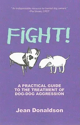 Bojujte! Praktický průvodce léčbou agrese mezi psy - Fight!: A Practical Guide to the Treatment of Dog-Dog Aggression