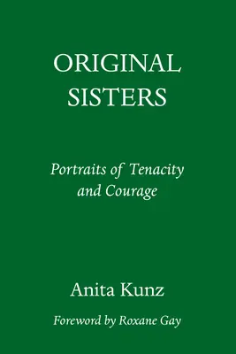 Původní sestry: Portréty houževnatosti a odvahy - Original Sisters: Portraits of Tenacity and Courage
