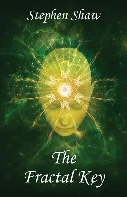 Fraktální klíč: Šamanské cesty, duchovní entheogeny a psychedelické léčení - The Fractal Key: Shamanic Journeys, Spiritual Entheogens and Psychedelic Healing