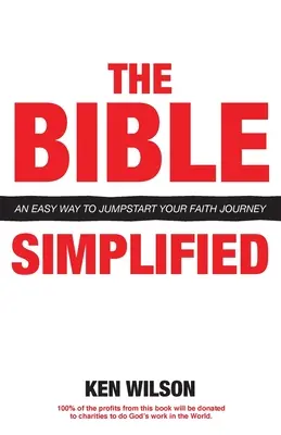 Bible... Zjednodušeně: Snadný způsob, jak nastartovat svou cestu víry. - The Bible... Simplified: An Easy Way to Jumpstart Your Faith Journey