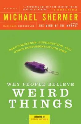 Proč lidé věří podivným věcem: Pseudověda, pověry a další zmatky naší doby: Proč věříme věcem? - Why People Believe Weird Things: Pseudoscience, Superstition, and Other Confusions of Our Time