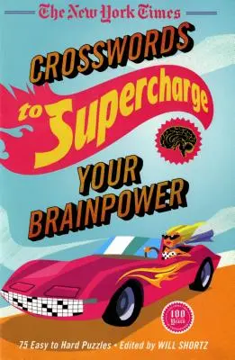The New York Times Křížovky pro zvýšení mozkové kapacity: 75 snadných až obtížných hádanek - The New York Times Crosswords to Supercharge Your Brainpower: 75 Easy to Hard Puzzles