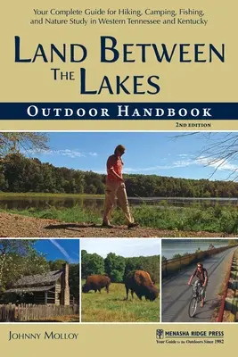 Outdoorová příručka Země mezi jezery: Příroda v západním Tennessee a Kentucky: kompletní průvodce pro pěší turistiku, kempování, rybaření a studium přírody v západním Tennessee a Kentucky - Land Between the Lakes Outdoor Handbook: Your Complete Guide for Hiking, Camping, Fishing, and Nature Study in Western Tennessee and Kentucky