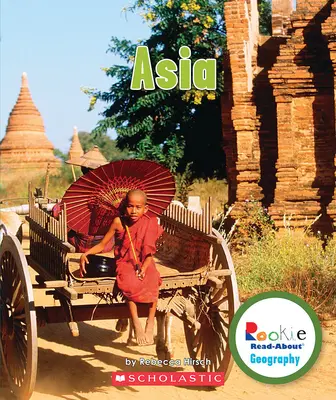 Asie (Zeměpis pro začátečníky: Kontinenty) - Asia (Rookie Read-About Geography: Continents)