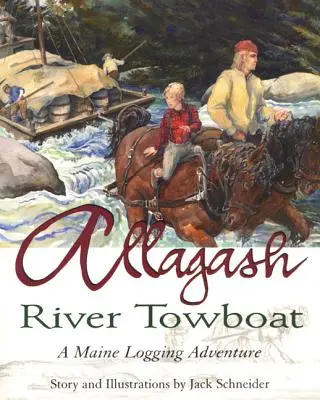 Vlečná loď na řece Allagash: Dobrodružství při těžbě dřeva v Maine - Allagash River Towboat: A Maine Logging Adventure