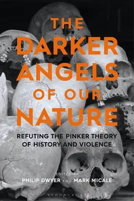 Temnější andělé naší přirozenosti: Vyvrácení Pinkerovy teorie dějin a násilí - The Darker Angels of Our Nature: Refuting the Pinker Theory of History & Violence