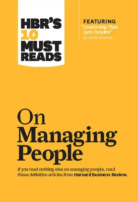 Sbírka Hbr 10 povinných titulů o vedení lidí (s doporučeným článkem Leadership That Gets Results, Daniel Goleman) - Hbr's 10 Must Reads on Managing People (with Featured Article Leadership That Gets Results, by Daniel Goleman)