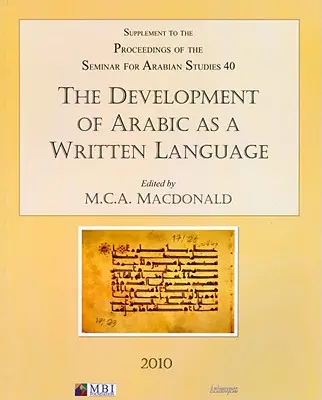 Vývoj arabštiny jako spisovného jazyka: Doplněk ke sborníku Semináře pro arabistiku, svazek 40, 2010 - The Development of Arabic as a Written Language: Supplement to the Proceedings of the Seminar for Arabian Studies Volume 40 2010