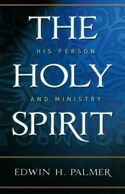 Duch svatý: Jeho osoba a služba - The Holy Spirit: His Person and Ministry