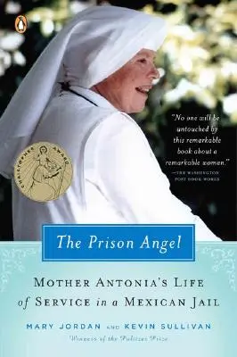 Vězeňský anděl: Cesta matky Antonie z Beverly Hills do mexického vězení, kde sloužila svému životu. - The Prison Angel: Mother Antonia's Journey from Beverly Hills to a Life of Service in a Mexican Jail