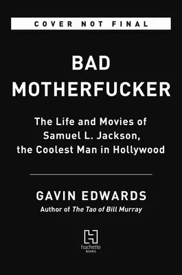 Bad Motherfucker: The Life and Movies of Samuel L. Jackson, the Coolest Man in Hollywood (Zlý zmrd: Život a filmy Samuela L. Jacksona, nejúžasnějšího muže Hollywoodu) - Bad Motherfucker: The Life and Movies of Samuel L. Jackson, the Coolest Man in Hollywood