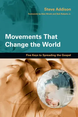 Hnutí, která mění svět: Pět klíčů k šíření evangelia - Movements That Change the World: Five Keys to Spreading the Gospel