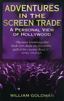Dobrodružství v obchodě na filmovém plátně - osobní pohled na Hollywood - Adventures In The Screen Trade - A Personal View of Hollywood