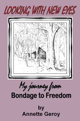Pohled novýma očima: Moje cesta z otroctví na svobodu - Looking with New Eyes: My Journey from Bondage to Freedom