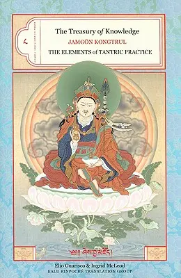 Pokladnice poznání: Kniha osmá, část třetí: Prvky tantrické praxe - The Treasury of Knowledge: Book Eight, Part Three: The Elements of Tantric Practice