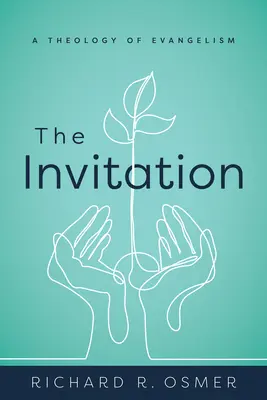 Pozvání: Teologie evangelizace - The Invitation: A Theology of Evangelism