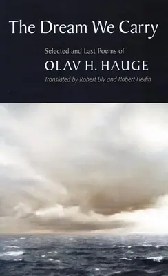 Sen, který si neseme: Vybrané a poslední básně Olava Haugeho - The Dream We Carry: Selected and Last Poems of Olav Hauge
