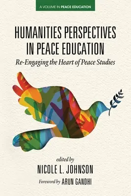 Humanitní perspektivy v mírové výchově: Znovuobjevení srdce mírových studií - Humanities Perspectives in Peace Education: Re-Engaging the Heart of Peace Studies