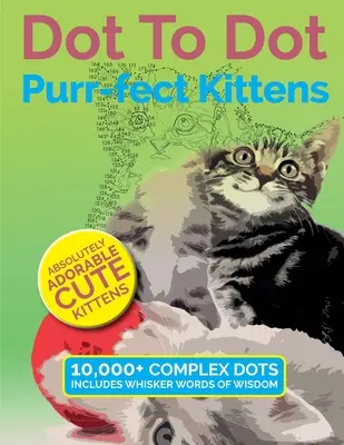 Dot To Dot: Purr-fect Kittens (Fialová koťata): Naprosto rozkošná roztomilá koťata k dokončení a vybarvení - Dot To Dot Purr-fect Kittens: Absolutely Adorable Cute Kittens to Complete and Colour