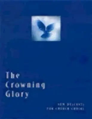 Korunovační sláva: Nové zpěvy pro církevní sbory - The Crowning Glory: New Descants for Church Choirs