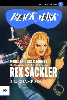 Vražda stojí peníze: Kompletní případy černé masky Rexe Sacklera - Murder Costs Money: The Complete Black Mask Cases of Rex Sackler