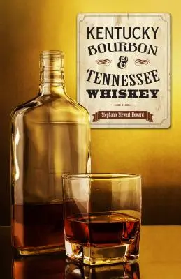 Kentucky Bourbon a Tennessee Whiskey - Kentucky Bourbon & Tennessee Whiskey