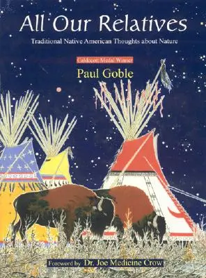 Všichni naši příbuzní: Tradiční indiánské myšlenky o přírodě - All Our Relatives: Traditional Native American Thoughts about Nature