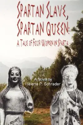 Spartský otrok, spartská královna: Příběh čtyř žen ve Spartě - Spartan Slave, Spartan Queen: A Tale of Four Women in Sparta