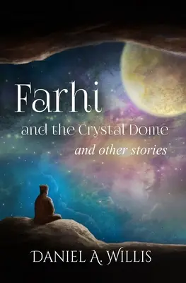 Farhi a křišťálový dóm: a jiné příběhy - Farhi and the Crystal Dome: and other stories