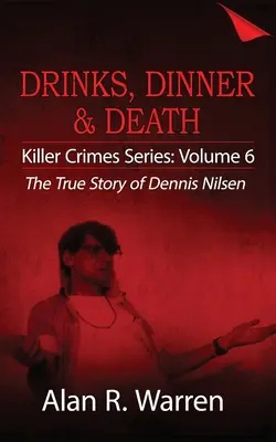 Večeře, pití a smrt; skutečný příběh Dennise Nilsena - Dinner, Drinks & Death; The True Story of Dennis Nilsen