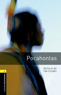 Oxford Bookworms Library: Pocahontas: Level 1: 400-Word Vocabulary: Pocahonthea: 1. úroveň: slovní zásoba 400 slov - Oxford Bookworms Library: Pocahontas: Level 1: 400-Word Vocabulary