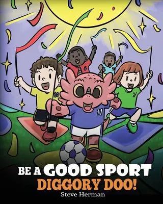Buď dobrý sportovec, Diggory Doo!: Příběh o dobrém sportovním chování a o tom, jak zvládat výhry a prohry - Be A Good Sport, Diggory Doo!: A Story About Good Sportsmanship and How To Handle Winning and Losing