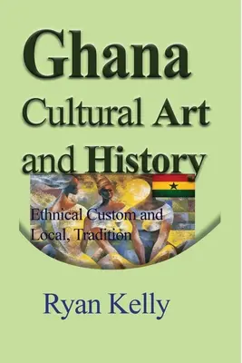 Kulturní umění a dějiny Ghany - Ghana Cultural Art and History