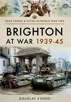 Brighton za války 1939-45 - Brighton at War 1939-45